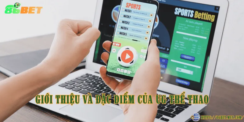 Giới thiệu và đặc điểm của UG Thể Thao